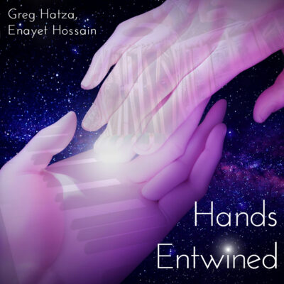 Album - Hands Entwined featuring Greg Hatza (Piano), Enayet Hossain (Tabla)
